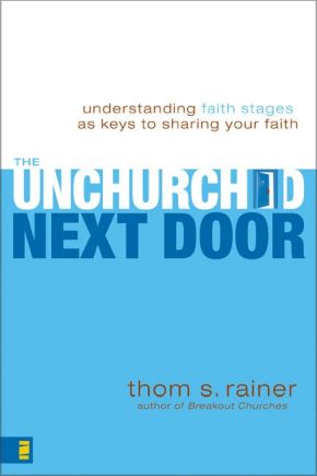 The Unchurched Next Door: Understanding Faith Stages as Keys to Sharing Your Faith