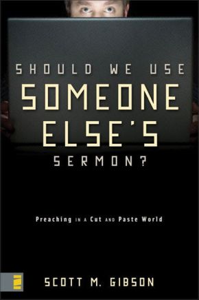 Should We Use Someone Else's Sermon?: Preaching in a Cut-and-Paste World *Very Good*