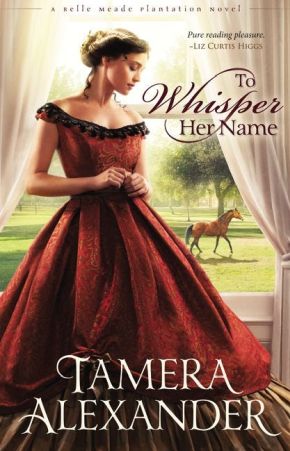 To Whisper Her Name (A Belle Meade Plantation Novel)