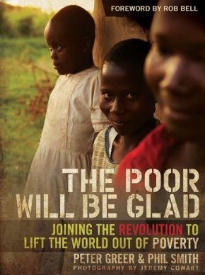 The Poor Will Be Glad: Joining the Revolution to Lift the World Out of Poverty *Very Good*