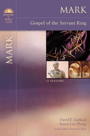 Mark: Gospel of the Servant King (Bringing the Bible to Life)