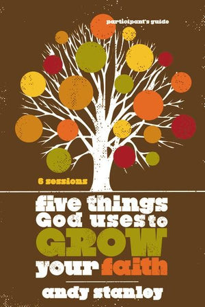 Five Things God Uses to Grow Your Faith Participant's Guide *Very Good*
