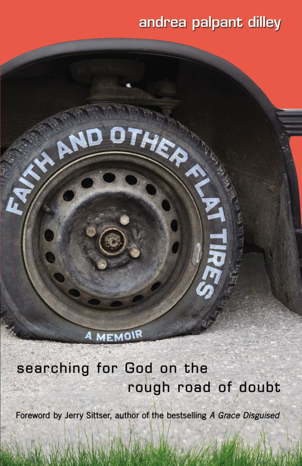 Faith and Other Flat Tires: Searching for God on the Rough Road of Doubt