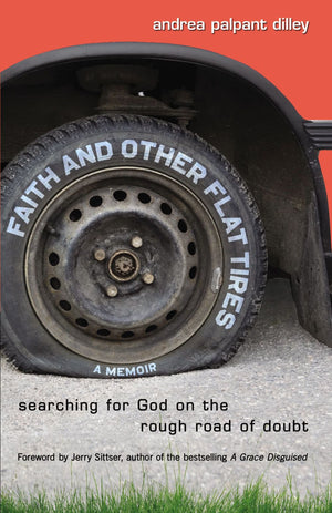 Faith and Other Flat Tires: Searching for God on the Rough Road of Doubt