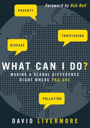 What Can I Do?: Making a Global Difference Right Where You Are