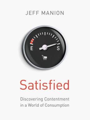 Satisfied: Discovering Contentment in a World of Consumption *Very Good*