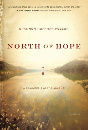 North of Hope: A Daughter's Arctic Journey