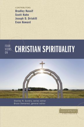 Four Views on Christian Spirituality (Counterpoints: Bible and Theology)