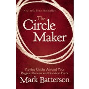 The Circle Maker: Praying Circles Around Your Biggest Dreams and Greatest Fears *Very Good*