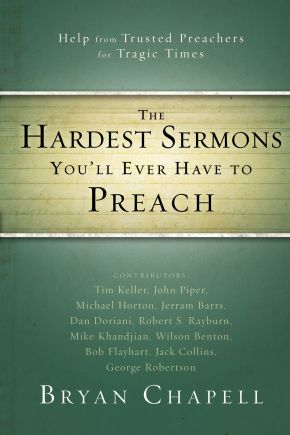 The Hardest Sermons You'll Ever Have to Preach: Help from Trusted Preachers for Tragic Times