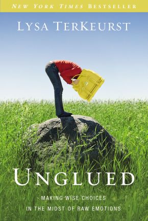 Unglued: Making Wise Choices in the Midst of Raw Emotions *Very Good*