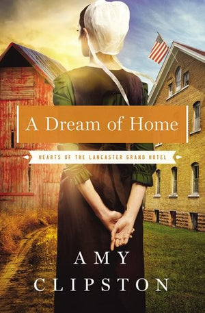 A Dream of Home (Hearts of the Lancaster Grand Hotel) *Very Good*