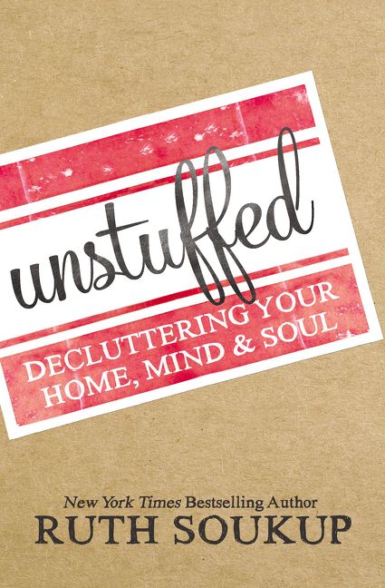 Unstuffed: Decluttering Your Home, Mind, and   Soul *Very Good*