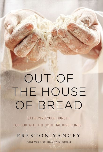 Out of the House of Bread: Satisfying Your Hunger for God with the Spiritual Disciplines *Acceptable*