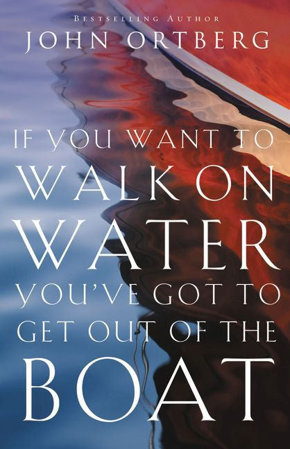 If You Want to Walk on Water, You've Got to Get Out of the Boat *Acceptable*