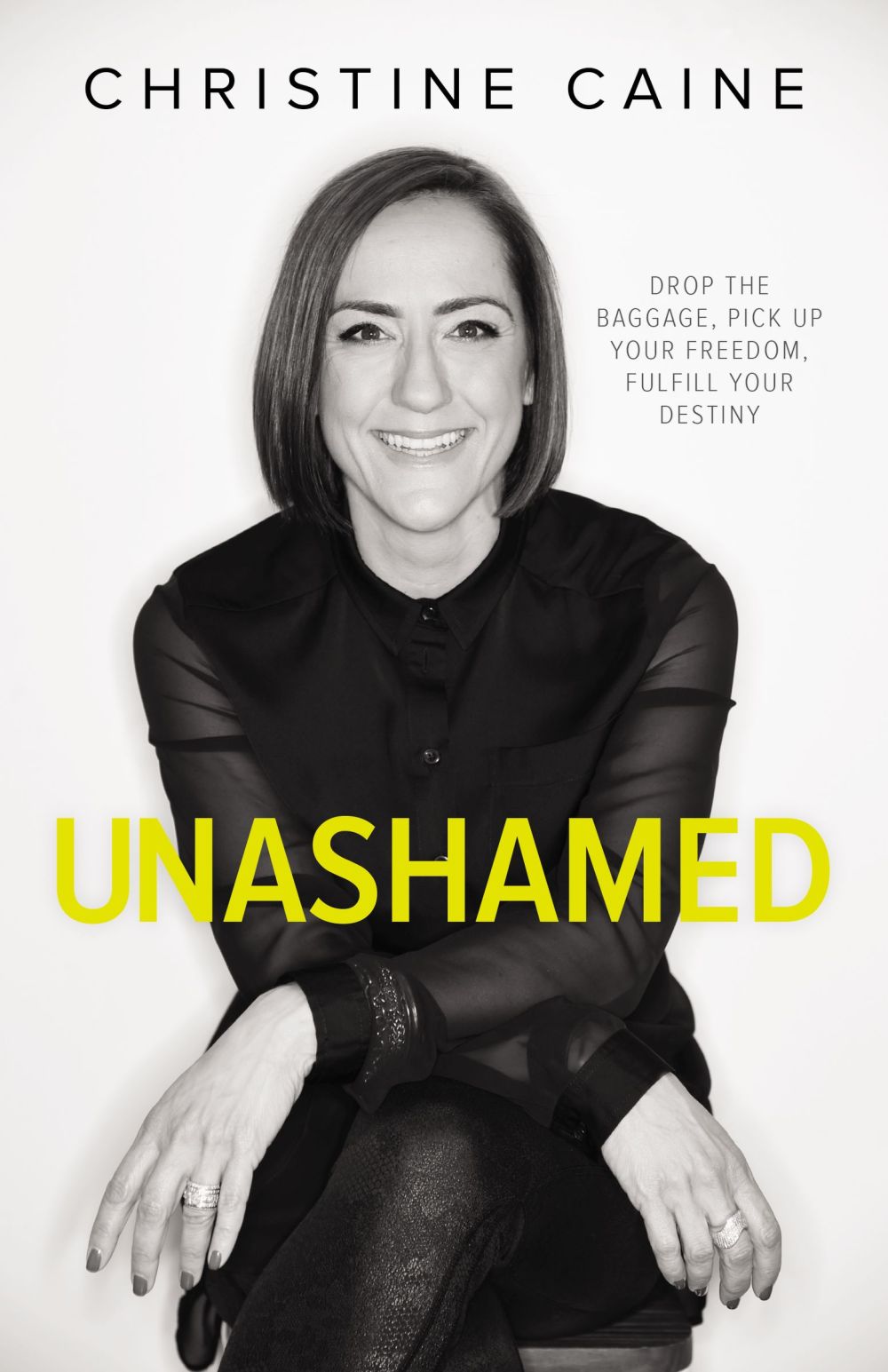 Unashamed: Drop the Baggage, Pick up Your Freedom, Fulfill Your Destiny