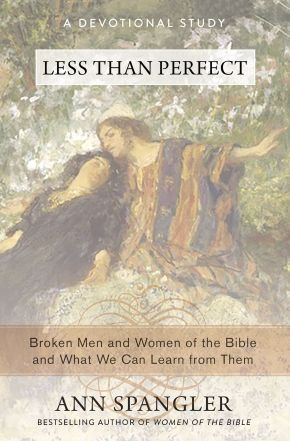 Less Than Perfect: Broken Men and Women of the Bible and What We Can Learn from Them