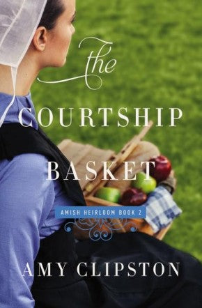 The Courtship Basket (An Amish Heirloom Novel)