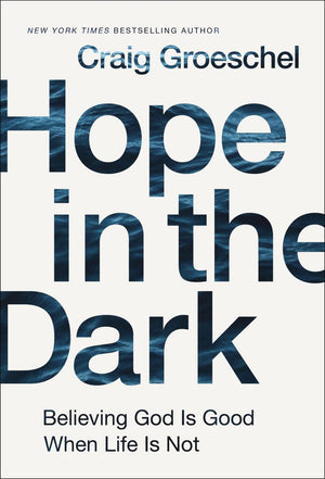 Hope in the Dark: Believing God Is Good When Life Is Not *Very Good*