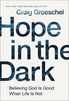 Hope in the Dark: Believing God Is Good When Life Is Not *Very Good*
