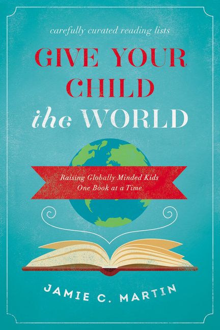 Give Your Child the World: Raising Globally Minded Kids One Book at a Time *Very Good*