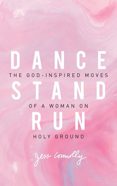 Dance, Stand, Run: The God-Inspired Moves of a Woman on Holy Ground *Very Good*