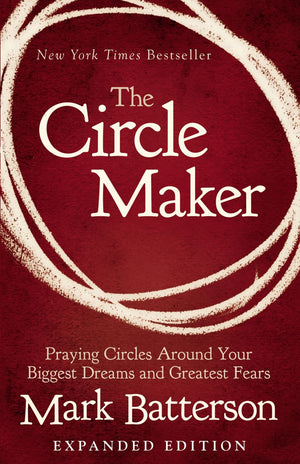 The Circle Maker: Praying Circles Around Your Biggest Dreams and Greatest Fears *Very Good*