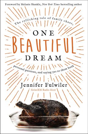 One Beautiful Dream: The Rollicking Tale of Family Chaos, Personal Passions, and Saying Yes to Them Both *Very Good*