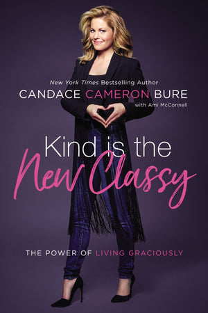 Kind Is the New Classy: The Power of Living Graciously *Very Good*