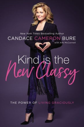 Kind Is the New Classy: The Power of Living Graciously *Very Good*