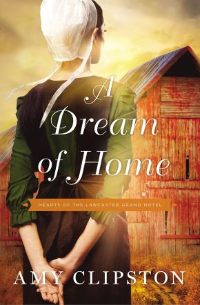 A Dream of Home (Hearts of the Lancaster Grand Hotel) *Very Good*