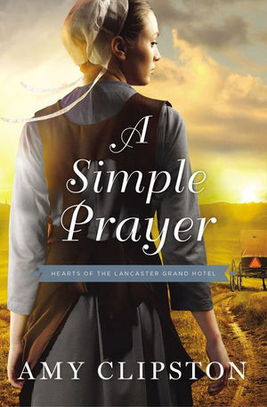 A Simple Prayer (Hearts of the Lancaster Grand Hotel) *Very Good*