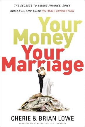 Your Money, Your Marriage: The Secrets to Smart Finance, Spicy Romance, and Their Intimate Connection