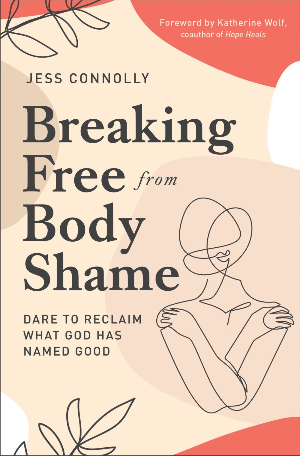 Breaking Free from Body Shame: Dare to Reclaim What God Has Named Good *Very Good*