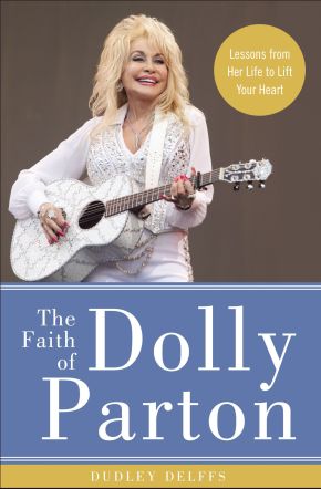 The Faith of Dolly Parton: Lessons from Her Life to Lift Your Heart *Very Good*