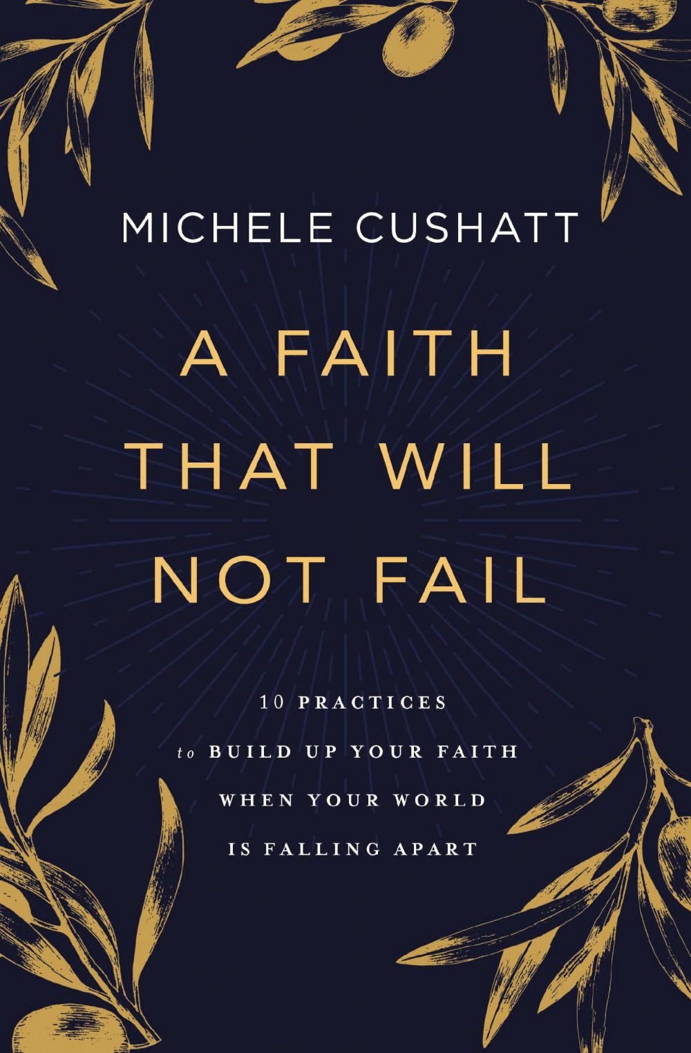 A Faith That Will Not Fail: 10 Practices to Build Up Your Faith When Your World Is Falling Apart *Very Good*
