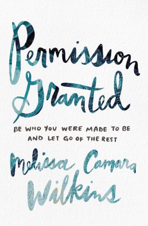 Permission Granted: Be Who You Were Made to Be and Let Go of the Rest *Very Good*