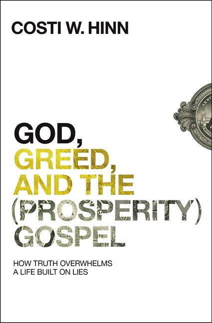 God, Greed, and the (Prosperity) Gospel: How Truth Overwhelms a Life Built on Lies *Very Good*