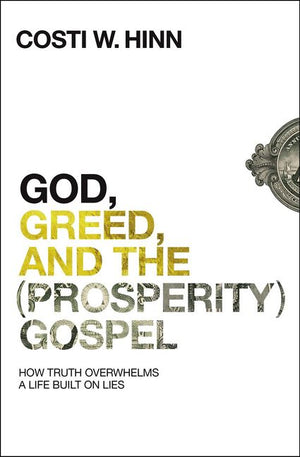 God, Greed, and the (Prosperity) Gospel: How Truth Overwhelms a Life Built on Lies *Very Good*