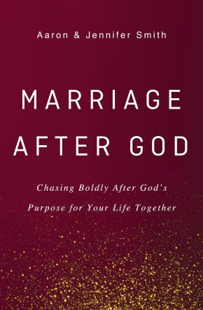 Marriage After God: Chasing Boldly After God'€™s Purpose for Your Life Together