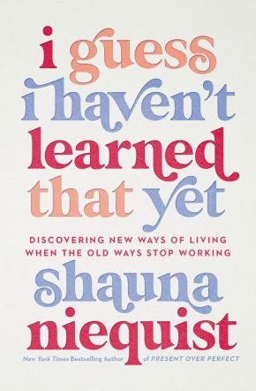 I Guess I Haven't Learned That Yet: Discovering New Ways of Living When the Old Ways Stop Working *Very Good*