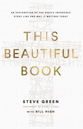 This Beautiful Book: An Exploration of the Bible's Incredible Story Line and Why It Matters Today