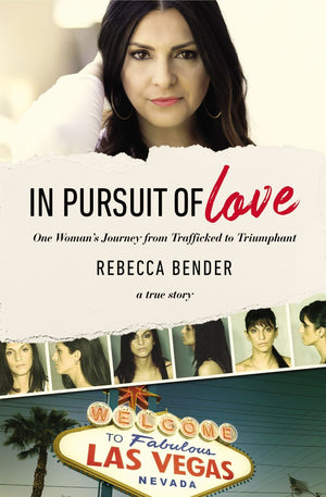 In Pursuit of Love: One Woman's Journey from Trafficked to Triumphant