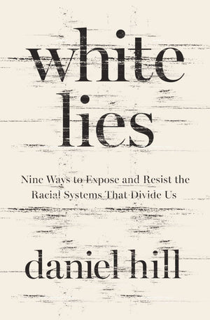 White Lies: Nine Ways to Expose and Resist the Racial Systems That Divide Us *Very Good*