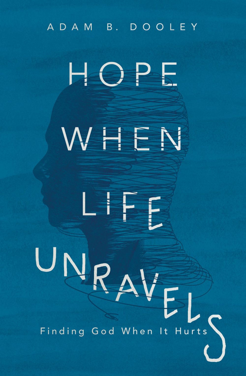 Hope When Life Unravels: Finding God When It Hurts *Very Good*