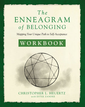 The Enneagram of Belonging Workbook: Mapping Your Unique Path to Self-Acceptance