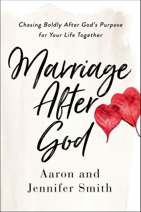 Marriage After God: Chasing Boldly After God'€™s Purpose for Your Life Together