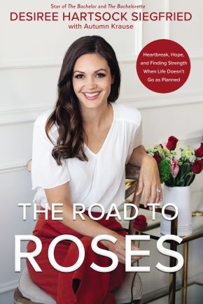 The Road to Roses: Heartbreak, Hope, and Finding Strength When Life Doesn't Go as Planned *Very Good*