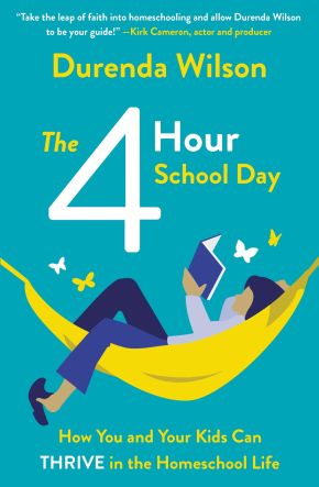 The Four-Hour School Day: How You and Your Kids Can Thrive in the Homeschool Life *Very Good*