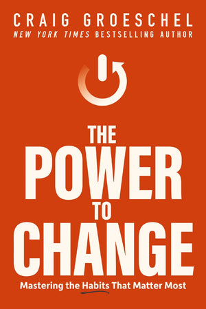 The Power to Change: Mastering the Habits That Matter Most